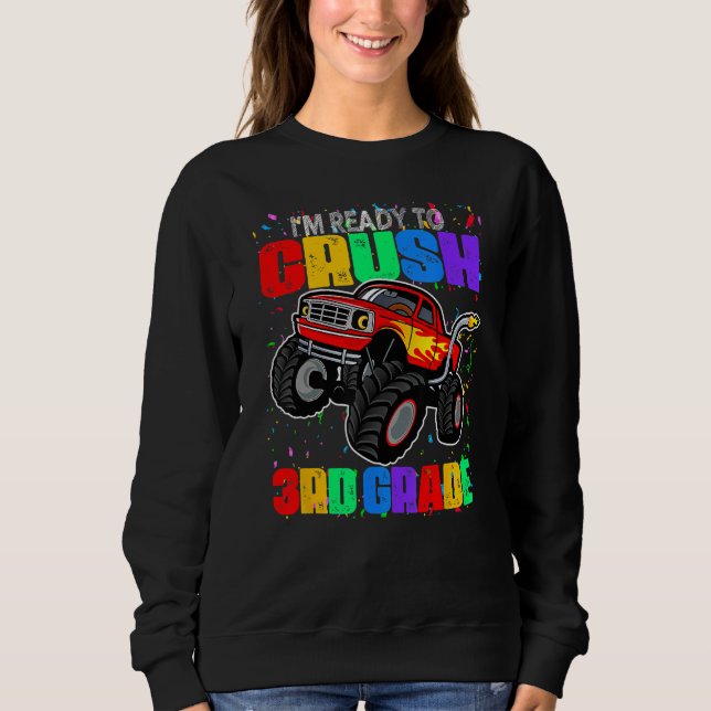 I m Ready To Crush 3rd Grade Monster Truck Back To Sweatshirt (Vorderseite)