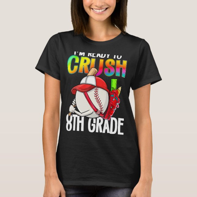 I m Ready To Crush 8th Grade Cutes Baseball Player T-Shirt (Vorderseite)