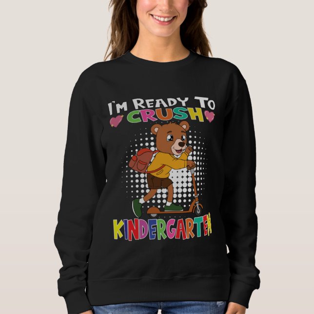 I m Ready To Crush Kindergarten Bear With Scooter Sweatshirt (Vorderseite)