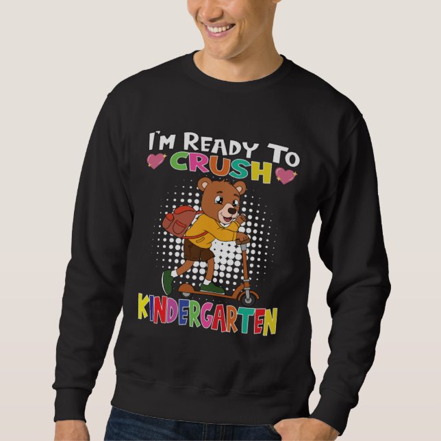 I m Ready To Crush Kindergarten Bear With Scooter Sweatshirt (Vorderseite)