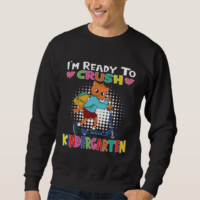 I m Ready To Crush Kindergarten Cat With Scooter Sweatshirt (Vorderseite)