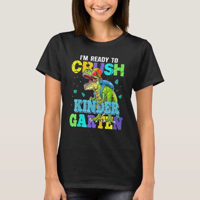I m Ready To Crush Kindergarten Dinosaur Back To S T-Shirt (Vorderseite)