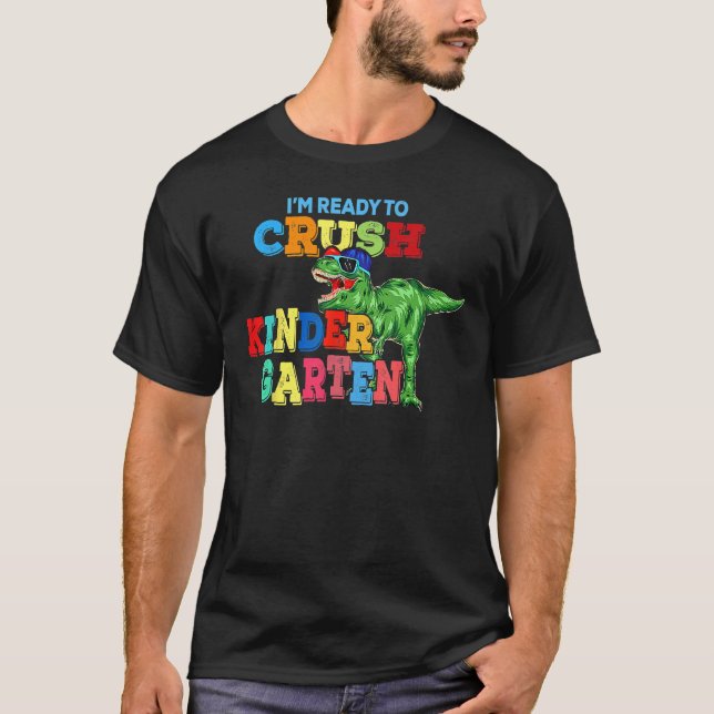 I m Ready To Crush Kindergarten Dinosaur Back To S T-Shirt (Vorderseite)