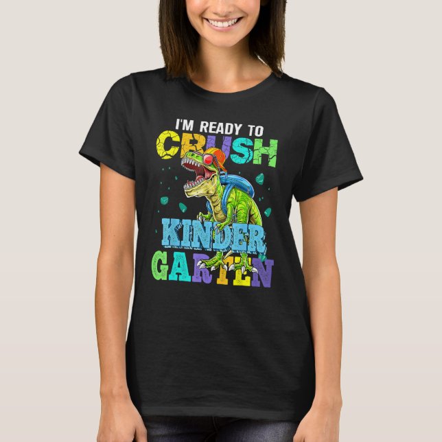 I m Ready To Crush Kindergarten Dinosaur Back To S T-Shirt (Vorderseite)