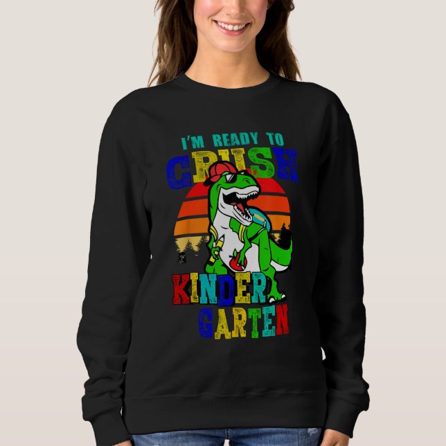 I m Ready To Crush Kindergarten Monster Truck Dino Sweatshirt (Vorderseite)