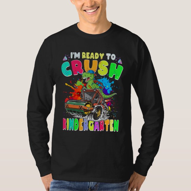 I m Ready To Crush Kindergarten Trex 1st Day Of Ki T-Shirt (Vorderseite)