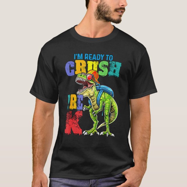 I m Ready To Crush Pre K Dinosaurs Welcome Back To T-Shirt (Vorderseite)