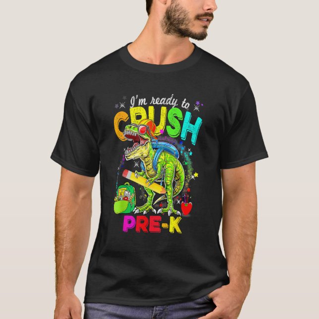 I m Ready To Crush Pre K Dinosaurs Welcome Back To T-Shirt (Vorderseite)