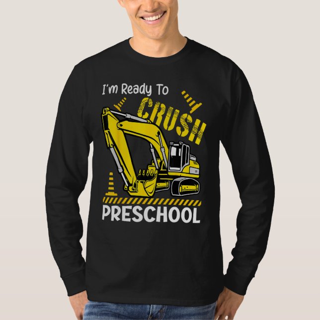 I m Ready To Crush Preschool Excavator Back To Sch T-Shirt (Vorderseite)