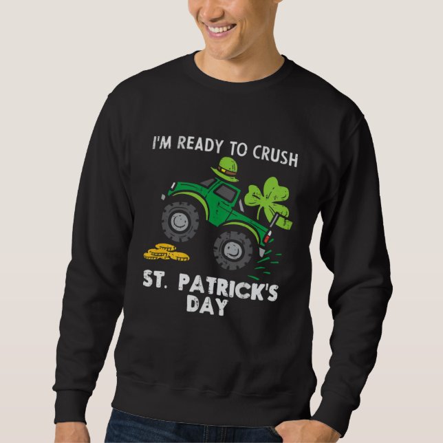 I m Ready to Crush St Patrick s Day Monster Truck  Sweatshirt (Vorderseite)