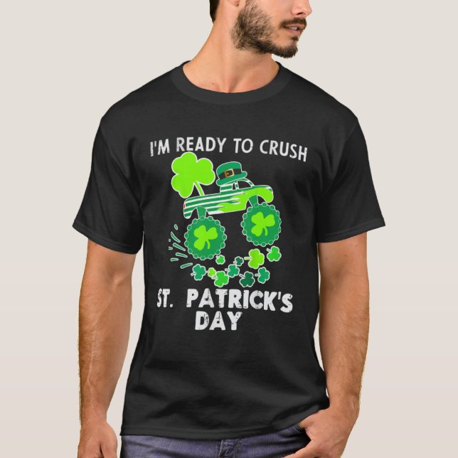 I m Ready to Crush St Patrick s Day Monster Truck  T-Shirt (Vorderseite)