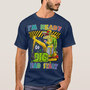 I’m Ready To Dig Head Start Back To School Dinosau T-Shirt