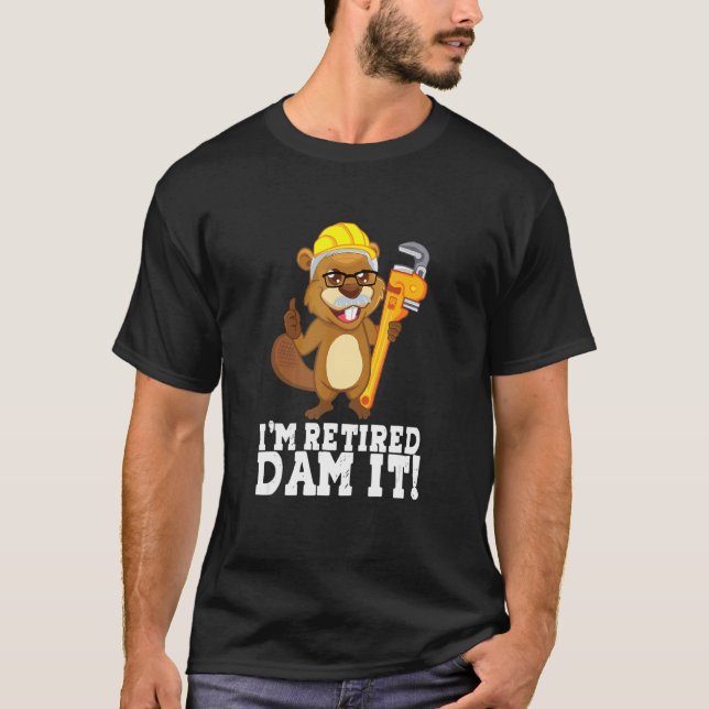 I m Remüde Dam It Beaver Plumber Pipe Handwerker R T-Shirt (Vorderseite)