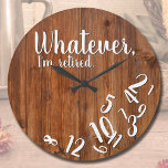 I’m Retired Rustic Wood Funny Retirement Brown Große Wanduhr<br><div class="desc">Whatever,  ich bin Retired. Know anyone who is enjoying retirement and no longer cares about what time is? This wood design funny quote clock is the perfect gift for the retiree in your life.</div>