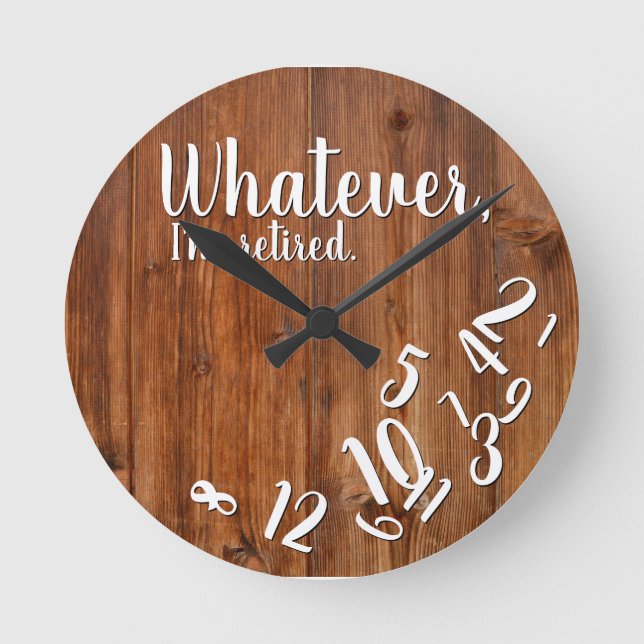 I’m Retired Rustic Wood Funny Retirement Brown Runde Wanduhr (Vorderseite)
