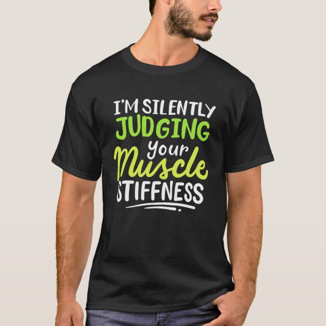 I m Silently Judging Your Muscle Stiffness Rehab T T-Shirt (Vorderseite)