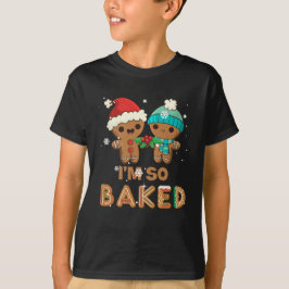 I’m So Baked Gingerbread Man Christmas T-Shirt