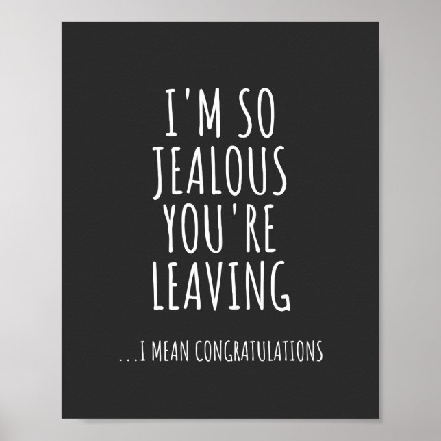 I’m So Jealous You’re Leaving Poster (Vorne)