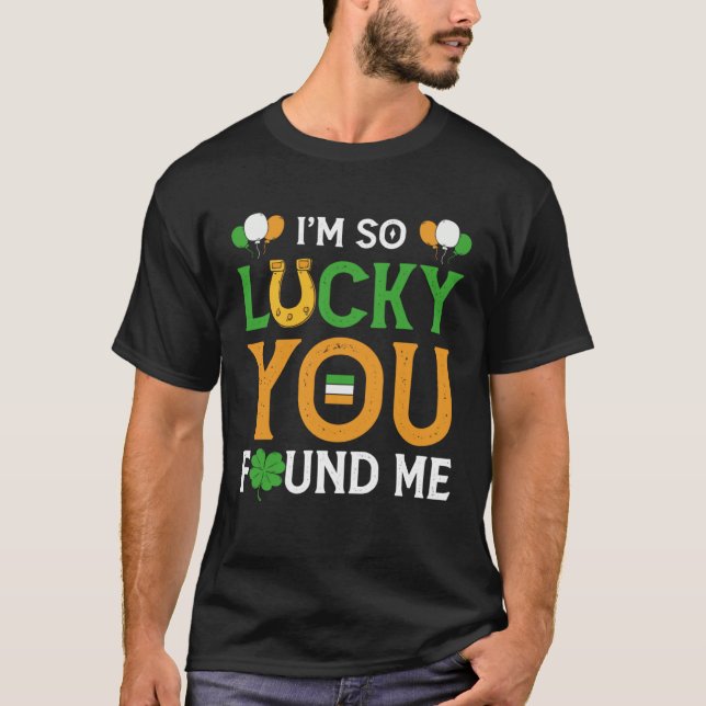 I m so lucky you found me Flirt T-Shirt (Vorderseite)