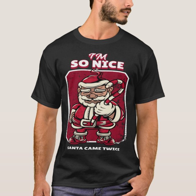 I m So Nice Santa Came Twice  Christmas Party Outf T-Shirt (Vorderseite)