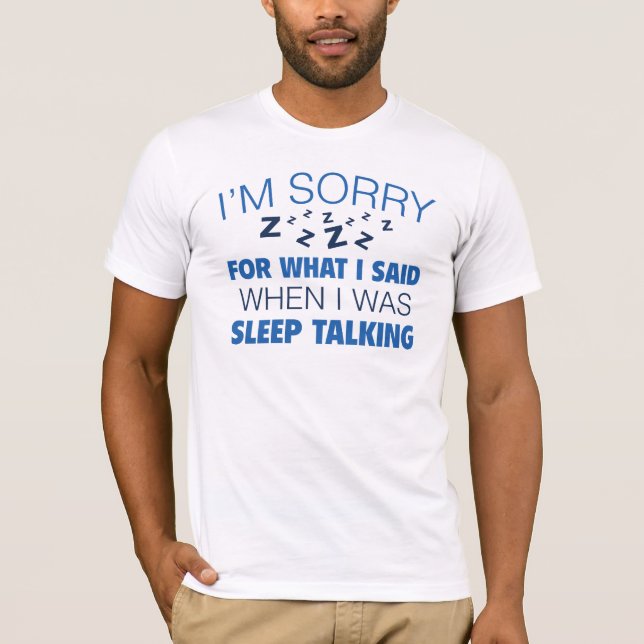 I’m Sorry For What I Said T-Shirt (Vorderseite)