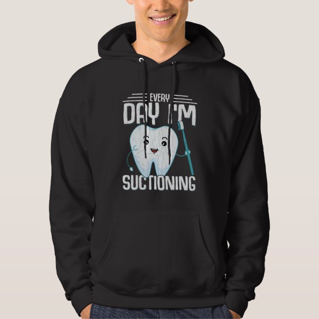 I m Suctioning  Dentist Dental Orthodontist Graphi Hoodie (Vorderseite)