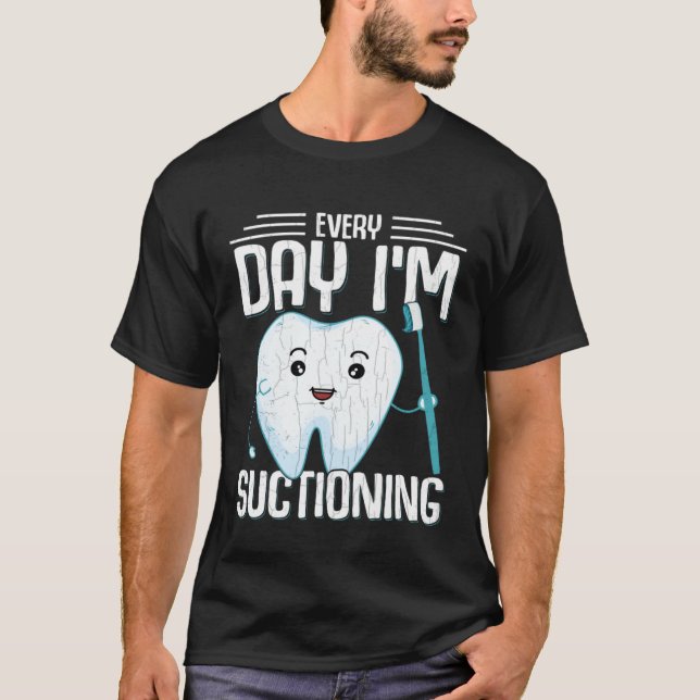 I m Suctioning  Dentist Dental Orthodontist Graphi T-Shirt (Vorderseite)