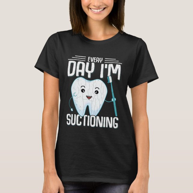 I m Suctioning  Dentist Dental Orthodontist Graphi T-Shirt (Vorderseite)