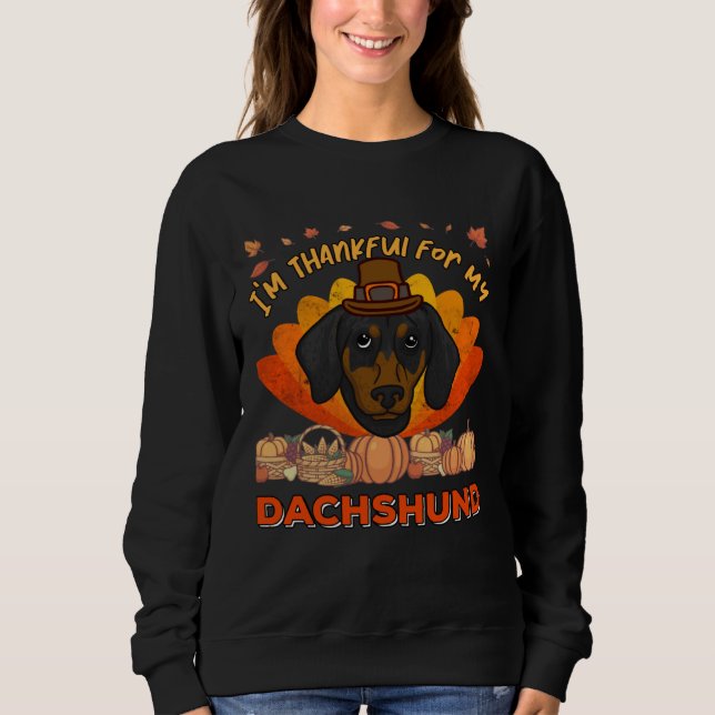 I m Thankful For My Dachshund Cute Thanksgiving Sweatshirt (Vorderseite)