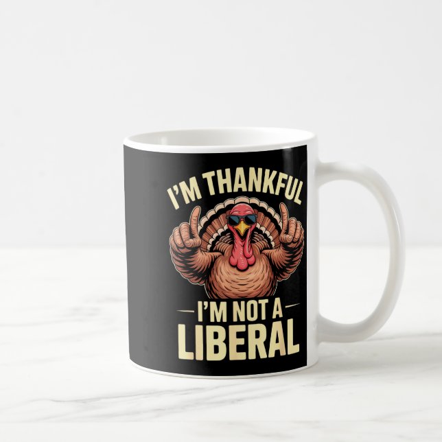 I’m Thankful I’m Not A Liberal Funny Thanksgiving  Kaffeetasse (Rechts)