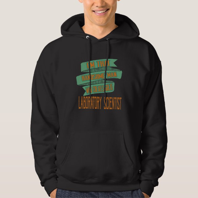 I m that handsome man who creates great laboratory hoodie (Vorderseite)