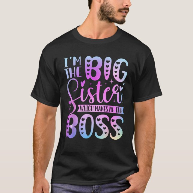 I m The Big Sister Which Makes Me The Boss Funny S T-Shirt (Vorderseite)
