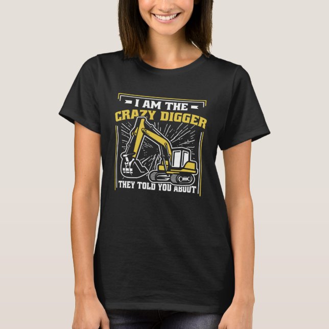 I m The Crazy Digger Backhoe Hydraulic Excavator O T-Shirt (Vorderseite)