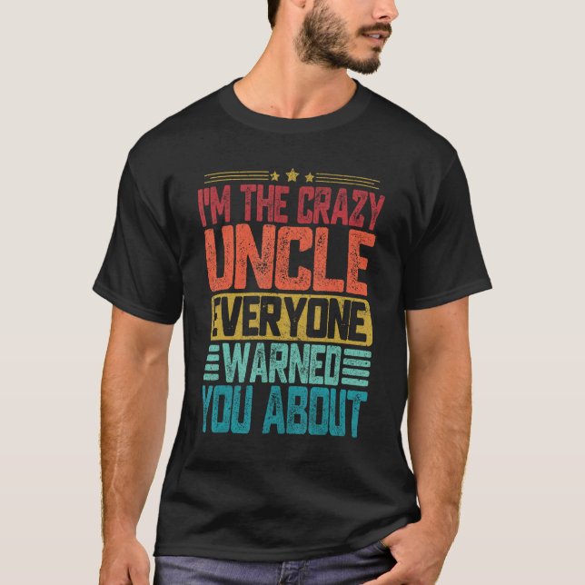 I m The Crazy Uncle Everyone Warned You About Fath T-Shirt (Vorderseite)