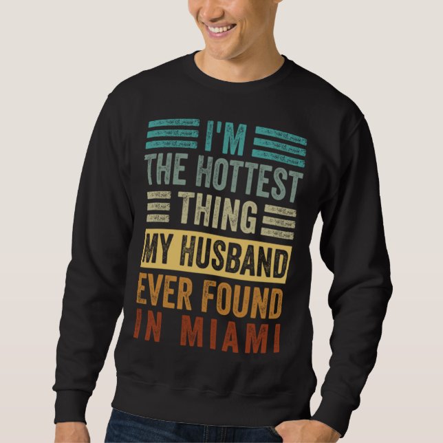 I m The Hottest Thing My Husband Ever Found In Mia Sweatshirt (Vorderseite)