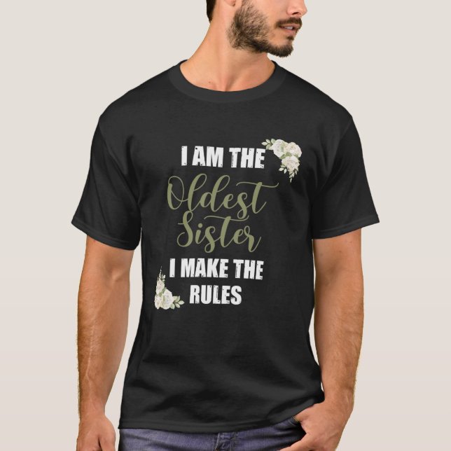 I m The Oldest Sister  I Make The Rules Tees Flora (Vorderseite)
