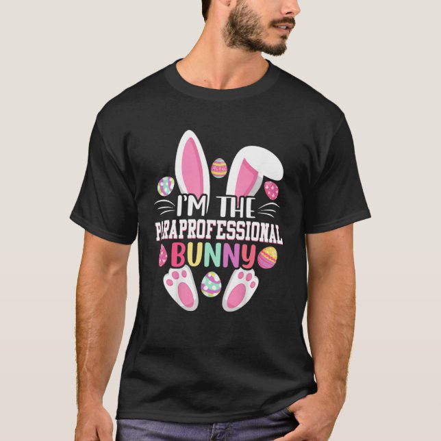 I m The Paraprofessional Bunny   Easter Day T-Shirt (Vorderseite)