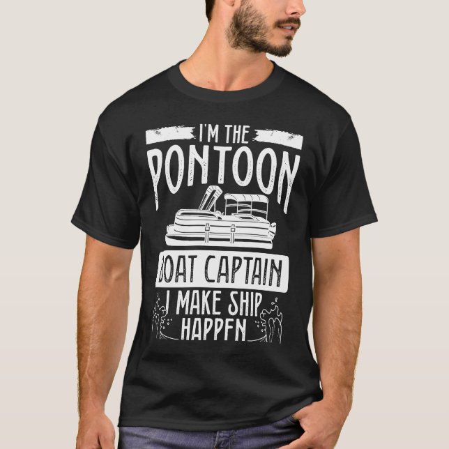 I´m The Pontoon Boat Captain I Make Ship Happen Ba T-Shirt (Vorderseite)