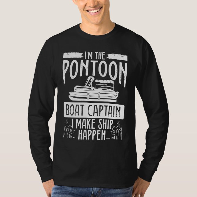 I´m The Pontoon Boat Captain I Make Ship Happen Po T-Shirt (Vorderseite)
