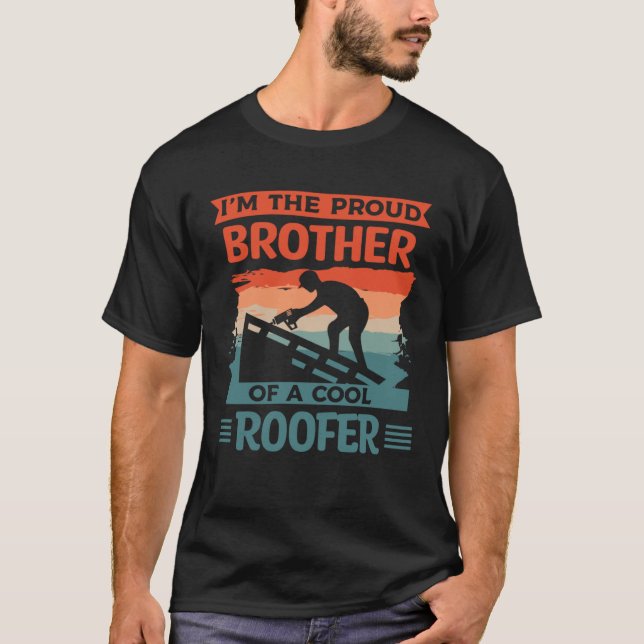 I m The Proud Brother Of A Cool Roofer Roofing Roo T-Shirt (Vorderseite)