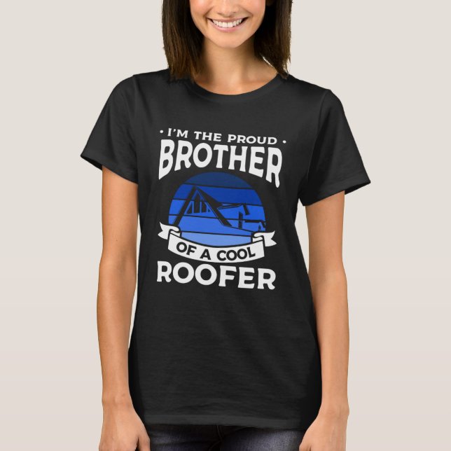 I m The Proud Brother Of A Cool Roofer Roofing Roo T-Shirt (Vorderseite)