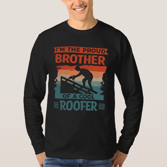 I m The Proud Brother Of A Cool Roofer Roofing Roo T-Shirt (Vorderseite)