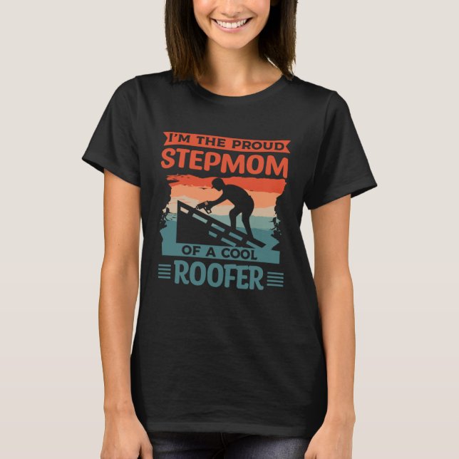 I m The Proud Stepmom Of A Cool Roofer Roofing Roo T-Shirt (Vorderseite)
