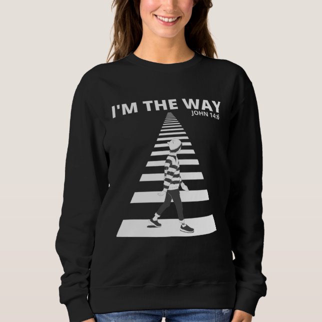 I M THE WAY Bible Verse  For Teenagers Trendy Sweatshirt (Vorderseite)