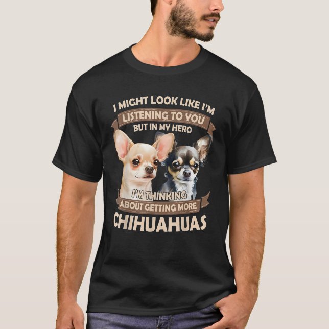 I m Thinking About Getting More Chihuahuas Funny C T-Shirt (Vorderseite)