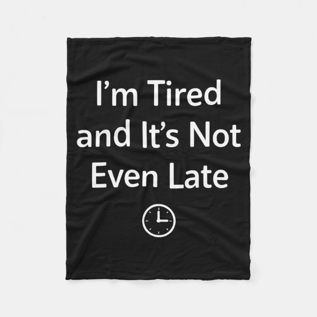 I’m Tired And It’s Not Even Late Funny Everyday Hu Fleecedecke (Vorderseite)