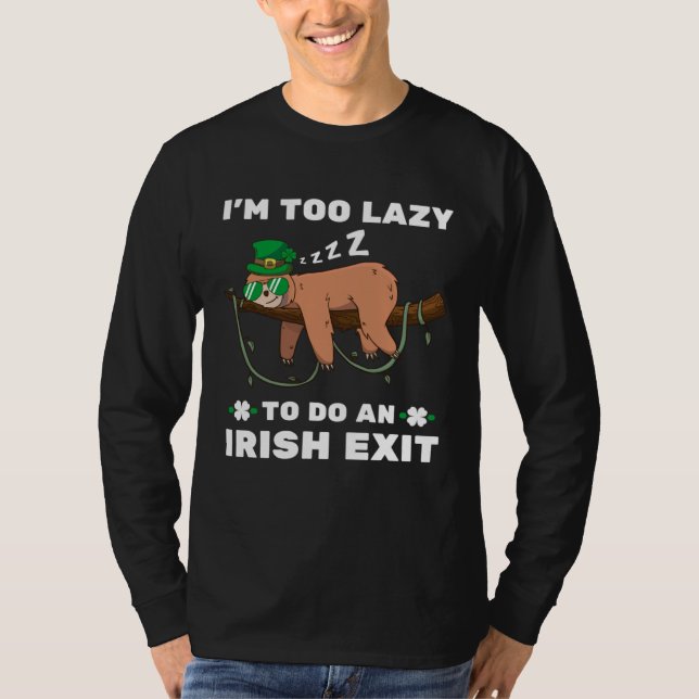 I m Too Lazy To Do An Irish Exit  Sleeping Sloth T-Shirt (Vorderseite)