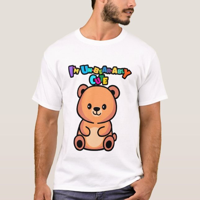 I’m Un-bear-ably Cute Bear T-Shirt (Vorderseite)