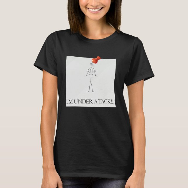 I m Under A Tack Attack  Stick Person Figure T-Shirt (Vorderseite)