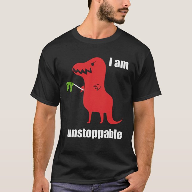 I m Unstoppable  Rex Prehistoric Dinosaur T-Shirt (Vorderseite)